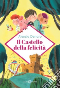 Il Castello della felicità. E-book. Formato EPUB ebook di Alessia Denaro