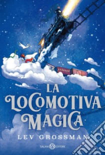 La locomotiva magica. E-book. Formato EPUB ebook di Lev Grossman