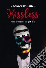 Kissless: Generazioni in gabbia. E-book. Formato EPUB