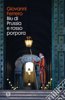 Blu di Prussia e rosso porpora. E-book. Formato PDF ebook di Giovanni Ferrero
