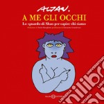 A me gli occhi: Lo sguardo di Altan per capire chi siamo. E-book. Formato EPUB ebook