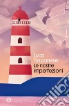 Le nostre imperfezioni. E-book. Formato EPUB ebook di Luca Trapanese