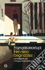 Nel nero degli abissi: Un'indagine per i Cinque di Monteverde. E-book. Formato EPUB