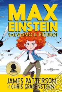 Max Einstein. Salviamo il futuro!. E-book. Formato PDF ebook di James Patterson