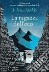 La ragazza dell'eco. E-book. Formato EPUB ebook di Lauren Wolk