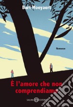 È l'amore che non comprendiamo. E-book. Formato EPUB ebook