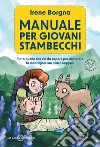 Manuale per giovani stambecchi: Tutto quello che c'è da sapere per affrontare la montagna con passo leggero. E-book. Formato EPUB ebook di Irene Borgna