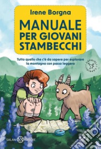 Manuale per giovani stambecchi: Tutto quello che c'è da sapere per affrontare la montagna con passo leggero. E-book. Formato PDF ebook di Irene Borgna