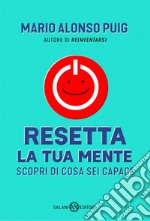 Resetta la tua mente: Scopri di cosa sei capace. E-book. Formato EPUB ebook