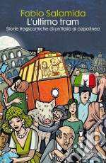 L'ultimo tram: Storie tragicomiche di un'Italia al capolinea. E-book. Formato EPUB ebook