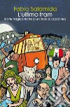 L'ultimo tram: Storie tragicomiche di un'Italia al capolinea. E-book. Formato EPUB ebook di Fabio Salamida