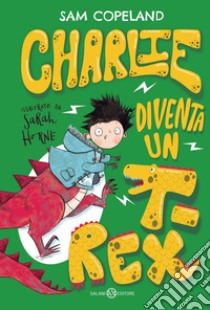 Charlie diventa un T-rex. E-book. Formato EPUB ebook di Sam Copeland