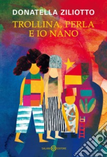 Trollina, Perla e Io nano. E-book. Formato PDF ebook di Donatella Ziliotto