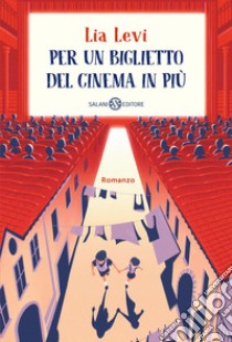 Per un biglietto del cinema in più. E-book. Formato EPUB ebook di Lia Levi