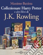 Collezionare Harry Potter e altri libri di J.K. Rowling. E-book. Formato EPUB ebook