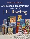 Collezionare Harry Potter e altri libri di J.K. Rowling. E-book. Formato EPUB ebook di Massimo Battista