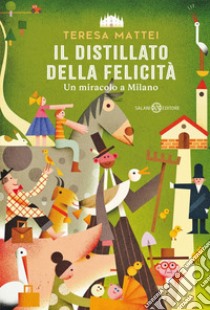 Il distillato della felicità. E-book. Formato EPUB ebook di Teresa Mattei