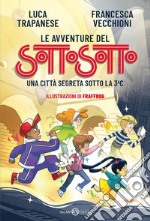 Le avventure del Sottosotto: Una città segreta sotto la 3C. E-book. Formato EPUB ebook