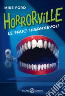 Horrorville. Le fauci ingannevoli. E-book. Formato EPUB ebook di Mike Ford