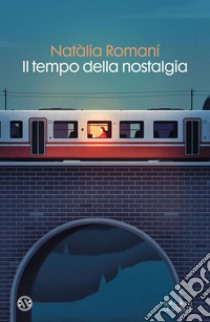 Il tempo della nostalgia. E-book. Formato EPUB ebook di Natàlia Romani