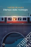 Il tempo della nostalgia. E-book. Formato EPUB ebook