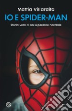 Io e Spider-Man: Storia vera di un supereroe normale. E-book. Formato EPUB