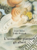 L'uomo che piantava gli alberi - Ed. Illustrata Tullio Pericoli. E-book. Formato EPUB ebook