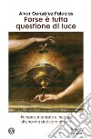 Forse è tutta questione di luce: Ritratti e incontri. E-book. Formato EPUB ebook