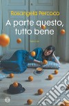 A parte questo, tutto bene. E-book. Formato EPUB ebook