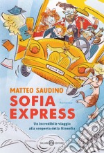 Sofia Express: Un incredibile viaggio alla scoperta della filosofia. E-book. Formato EPUB ebook