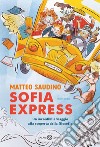 Sofia Express: Un incredibile viaggio alla scoperta della filosofia. E-book. Formato EPUB ebook di Matteo Saudino