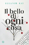 Il bello di ogni cosa. E-book. Formato EPUB ebook