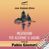 Meditazioni per alleviare il dolore. Audiolibro. Download MP3 ebook