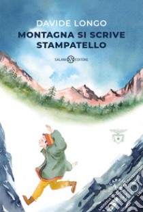 Montagna si scrive stampatello. E-book. Formato EPUB ebook di Davide Longo