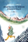 Montagna si scrive stampatello. E-book. Formato EPUB ebook di Davide Longo