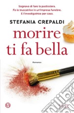 Morire ti fa bella. E-book. Formato EPUB ebook