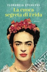 La cuoca segreta di Frida. E-book. Formato EPUB ebook