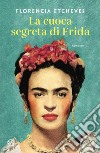 La cuoca segreta di Frida. E-book. Formato EPUB ebook