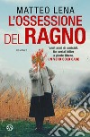 L'ossessione del ragno: Il romanzo sul mostro di Udine. E-book. Formato EPUB ebook