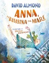 Anna, la bambina del mare. E-book. Formato EPUB ebook di David Almond