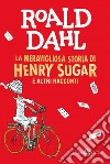 La meravigliosa storia di Henry Sugar e altri racconti. E-book. Formato EPUB ebook