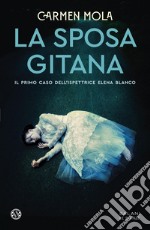 La sposa gitana: Il primo caso dell'ispettrice Elena Blanco. E-book. Formato EPUB