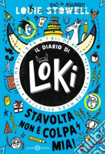 Il diario di Loki. Stavolta non è colpa mia!. E-book. Formato EPUB ebook di Louie Stowell