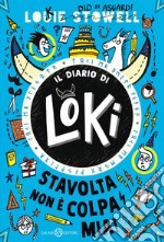 Il diario di Loki. Stavolta non è colpa mia!. E-book. Formato EPUB ebook