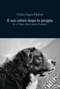 Il suo odore dopo la pioggia. E-book. Formato EPUB ebook di Cédric Sapin-Defour