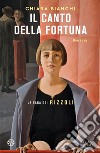 Il canto della fortuna: La saga dei Rizzoli. E-book. Formato EPUB ebook