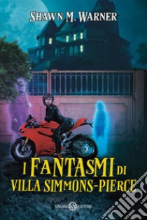 I fantasmi di Villa Simmons-Pierce. E-book. Formato EPUB ebook di Shawn M. Warner