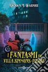 I fantasmi di Villa Simmons-Pierce. E-book. Formato EPUB ebook di Shawn M. Warner