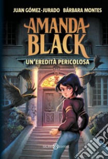 Amanda Black. Un'eredità pericolosa. E-book. Formato EPUB ebook di Juan Gómez Jurado