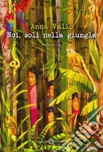 Noi, soli nella giungla. E-book. Formato EPUB ebook